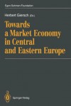 Towards a Market Economy in Central and Eastern Europe - Herbert Giersch