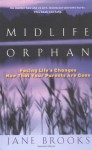 Midlife Orphan: Facing Life's Changes Now That Your Parents Are Gone - Jane Brooks