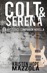 Colt & Serena: A Hysterics Companion Novella (The Hysterics) (Volume 2) - Kristen Hope Mazzola