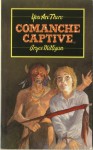 Comanche Captive: You Are There - Bryce Milligan