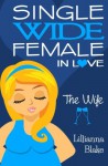 The Wife (Single Wide Female in Love, Book 4) - Lillianna Blake, P. Seymour