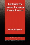 Exploring the Second Language Mental Lexicon - David Singleton