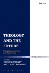 Theology and the Future: Evangelical Assertions and Explorations - Trevor Cairney, David Starling