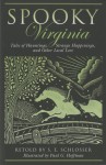 Spooky Virginia: Tales of Hauntings, Strange Happenings, and Other Local Lore - S. E. Schlosser, Paul G. Hoffman