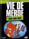 Vie de Merde : Avec mon chat - Curd Ridel, Maxime Valette, Guillaume Passaglia, Didier Guedj