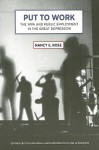 Put to Work: The WPA and Public Employment in the Great Depression - Nancy Rose