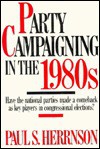 Party Campaigning in the 1980's - Paul S. Herrnson