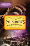 The Poisoner's Handbook: Murder and the Birth of Forensic Medicine in Jazz Age New York - Deborah Blum