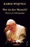 Wer Ist Der Mensch?: Skizzen Zur Anthropologie - Pope John Paul II, Hanns-gregor Nissing