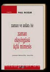 Zaman ve Anlatı: Bir / Zaman Olayörgüsü Üçlü Mimesis - Paul Ricoeur, Mehmet Rifat, Sema Rifat