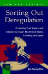 Sorting Out Deregulation: Protecting Free Speech and Internet Access in the United States, Germany, and Japan - Jae Young Kim