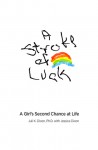 A Stroke of Luck: A Girl's Second Chance at Life - Juli K Dixon, Jessica Dixon