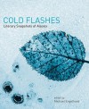 Cold Flashes: Literary Snapshots of Alaska - Michael Engelhard