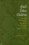 God's Other Children: Protestant Nonconformists and the Emergence of Denominational Churches in Ireland, 1660-1700 - Richard Greaves