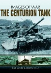 The Centurion Tank (Images of War Special) - Pat Ware, Brian Delf