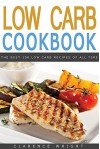 Low Carb: The Low Carb High Fat Diet with 100 Delicious Low Carbohydrate Recipes: Low Carb, High Fat Diet (Healthy Cooking, Low Carb Diet, Low Carb Recipes, ... Diet, The LCHF Weight Loss Cookbook) - Clarence Wright