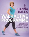 Joanna Hall's Walkactive Programme: The simple yet revolutionary way to transform your body, for life - Joanna Hall, Lucy Atkins