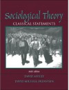 Sociological Theory: Classical Statements (6th Edition) - David Ashley, David Michael Orenstein