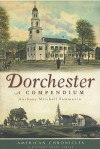 Dorchester: A Compendium - Anthony Mitchell Sammarco