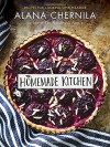 The Homemade Kitchen: Recipes for Cooking with Pleasure - Alana Chernila