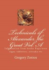 Technicals of Alexander the Great Vol. A: Information from books Papyruses signs tablettes, ostraka etc (Greek Edition) - Gregory Zorzos