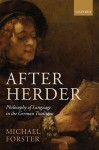 After Herder: Philosophy of Language in the German Tradition - Michael Forster