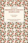 History of Frederick County, Maryland. in Two Volumes. Volume I - Folger McKinsey, T.J.C. Williams, Thomas J. Williams