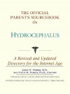 The Official Parent's Sourcebook on Hydrocephalus: A Revised and Updated Directory for the Internet Age - ICON Health Publications