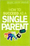 How to Succeed as a Single Parent - Diane Louise Jordan