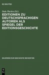 Editionen Zu Deutschsprachigen Autoren ALS Spiegel Der Editionsgeschichte - Bodo Plachta