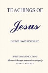 Teachings of Jesus - Divine Love Revealed - James E. Padgett