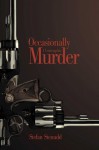 Occasionally I Contemplate Murder - Stefan Stenudd