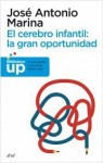 El cerebro infantil.: la gran oportunidad - José Antonio Marina