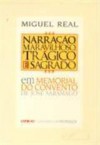 Narração, Maravilhoso, Trágico e Sagrado em «Memorial do Convento» de José Saramago - Miguel Real