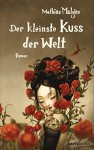 Der kleinste Kuss der Welt: Roman - Mathias Malzieu, Sonja Finck