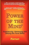 Power of the Mind: Experiencing, Harnessing and Utilizing the Force Within - Raman