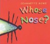 Whose Nose? Feet? Ears? 3 more favourite flip-the-flap books in one! - Jeannette Rowe