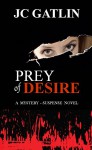 Prey of Desire: A Mystery - Suspense Novel - JC Gatlin