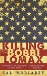 The Killing of Bobbi Lomax (Wonderland Crime Series Book 1) - Cal Moriarty