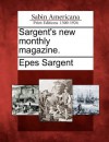 Sargent's New Monthly Magazine. - Epes Sargent