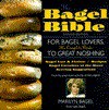 The Bagel Bible: For Bagel Lovers the Complete Guide to Great Noshing - Marilyn Bagel