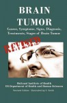 Brain Tumor: Causes, Symptoms, Signs, Diagnosis, Treatments, Stages of Brain Tumor - Revised Edition - Illustrated by S. Smith - Department of Health and Human Services, National Institutes of Health, National Cancer Institute