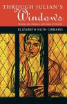 Through Julian's Window: Growing Into Holiness with Julian of Norwich - Elizabeth Ruth Obbard