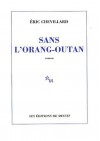 Sans l'orang-outan - Eric Chevillard