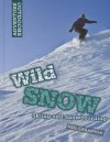 Wild Snow: Skiing and Snowboarding - Neil Champion