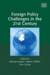 Foreign Policy Challenges in the 21st Century - Michael Heazle, Martin Griffiths, Tom Conley