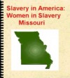 Slavery in America - Women in Slavery - Missouri - ILLUSTRATED - Anonymous Anonymous, Emma Thomas