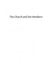 The Church and Her Members - Rev George H Bishop, Hermenegild Tosf