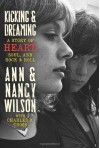 Kicking & Dreaming by Wilson, Ann, Wilson, Nancy, Cross, Charles R. (2012) Hardcover - Ann, Wilson, Nancy, Cross, Charles R. Wilson