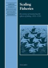 Scaling Fisheries: The Science of Measuring the Effects of Fishing, 1855 1955 - Tim D. Smith